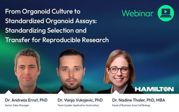 Hamilton webinar banner: Organoid Culture to Standardized Organoid Assays, featuring headshots of three speakers with names and titles.